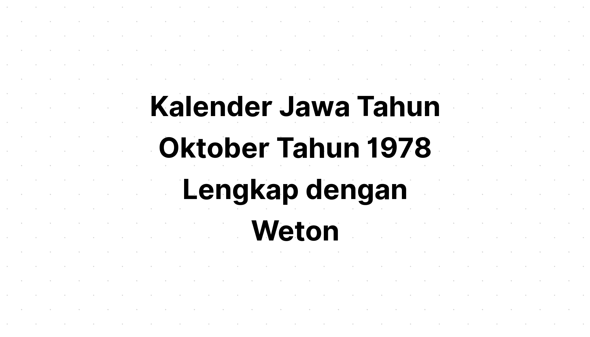 Kalender Jawa Oktober Tahun 1978 Lengkap Dengan Weton Kalenderize